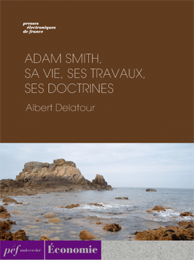 ouvrage - Adam Smith, sa vie, ses travaux, ses doctrines de Albert Delatour, 