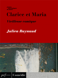 piece - Clarice et Maria, Vieillesse comique de Julien Raynaud, 