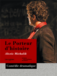 piece - Le Porteur d'histoire de Alexis Michalik, 
