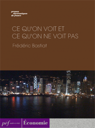 ouvrage - Ce qu'on voit et ce qu'on ne voit pas de Frédéric Bastiat, 
