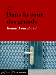 piece - Dans la cour des grands de Benoît Fourchard, 